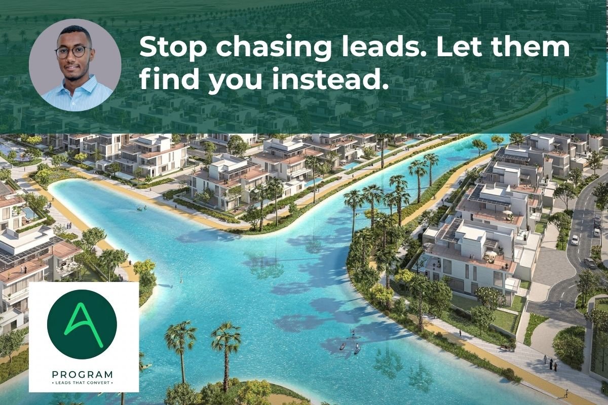 Stop chasing real estate leads in Dubai, be found instead, lead tip from A1 Program